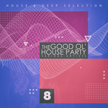 Various Artists - The Good Ol' House Party, Vol. 8