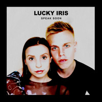 Lucky Iris - Speak Soon
