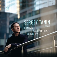 Sergey Tanin - Piano Recital: Brahms, Liszt-Schubert, Prokofiev