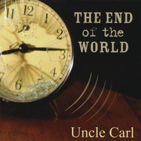 Uncle Carl - The End of the World
