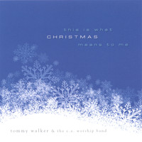 Tommy Walker - This Is What Christmas Means To Me