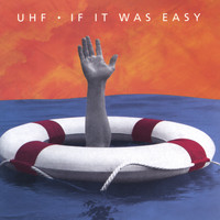 UHF - If It Was Easy