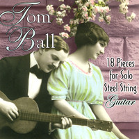Tom Ball - 18 Pieces for Solo Steel String Guitar