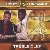Treble Clef - Dont Stop Dreaming