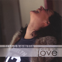 Trina Hamlin - Living On Love