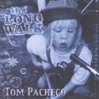 Tom Pacheco - The Long Walk