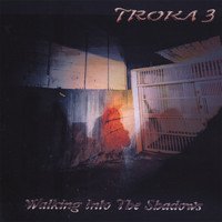 Troka - Walking Into The Shadows