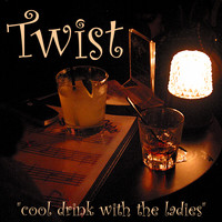 Twist - Cool Drink With the Ladies