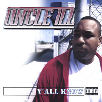 UNCLE ILL - Y'all Know
