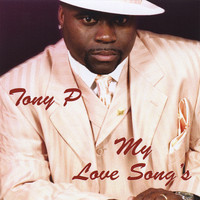 Tony P - My Love Song's