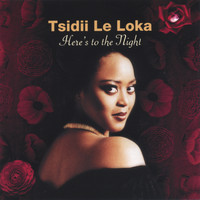 Tsidii Le Loka - Here's To The Night