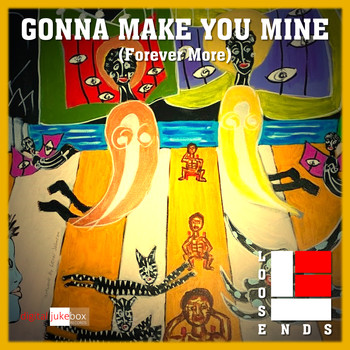 Loose Ends - Gonna Make You Mine / Forever More (Reprise)