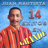Juan Bautista - 14 Éxitos en Grande
