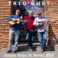 Trio Gušt - Znam gdje si sinoć bila