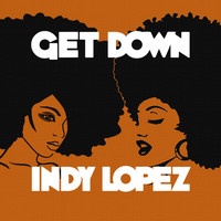 Indy Lopez - Get Down