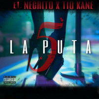 El Negrito, Tio Kane - La Puta 5 (Explicit)