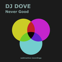 DJ Dove - Never Good