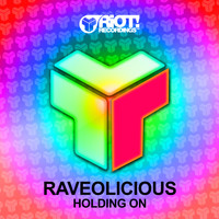 Raveolicious - Holding On