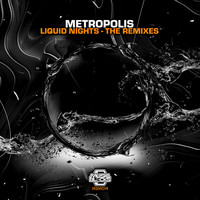 Metropolis - Liquid Nights - The Remixes