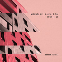 Michael Wells a.k.a. G.T.O. - Funk it! EP