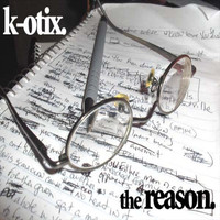 K-Otix, The Legendary K.O., Big Mon - The Reason (Explicit)