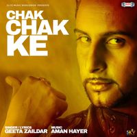 Geeta Zaildar - Chak Chak Ke