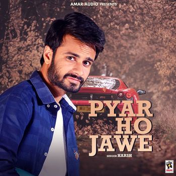 Harsh - Pyar Ho Jawe