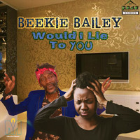 Beekie Bailey - Would I Lie to You