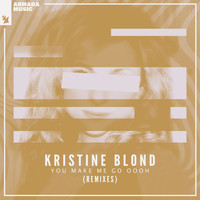 Kristine Blond - You Make Me Go Oooh (Remixes)