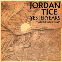 Jordan Tice - Yesteryears