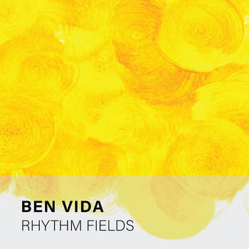 Ben Vida - Rhythm Fields