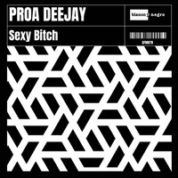 Proa Deejay - Sexy Bitch (Explicit)