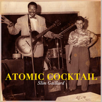 Slim Gaillard - Atomic Cocktail - Legendary Slim Gaillard