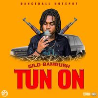 Gilo Bamrush - Tun On