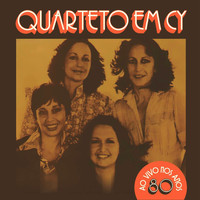 Quarteto Em Cy - Anos 80 (Ao Vivo)