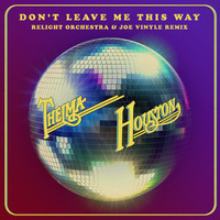 Thelma Houston - Don't Leave Me This Way (Relight Orchestra & Joe Vinyle Remix)