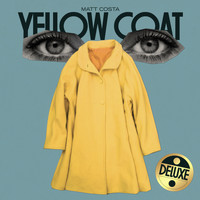 Matt Costa - Yellow Coat (Deluxe) (Explicit)