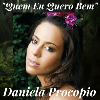 Daniela Procopio - Quem Eu Quero Bem