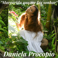 Daniela Procopio - Margarida Que Me Faz Sonhar