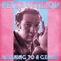 Peter Ustinov - Listening to a Genius (Remastered)