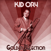 Kid Ory - Golden Selection (Remastered)