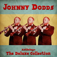 Johnny Dodds - Anthology: The Deluxe Collection (Remastered)