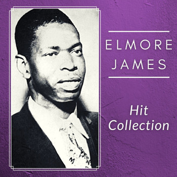 Elmore James - Hit Collection