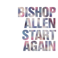 Bishop Allen - Start Again