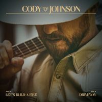 Cody Johnson - Let's Build a Fire / Driveway