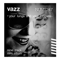 Vazz - Your Lungs And Your Tongues