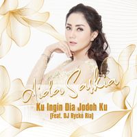 Aida Saskia - Ku Ingin Dia Jodoh Ku (feat. DJ Rycko Ria)