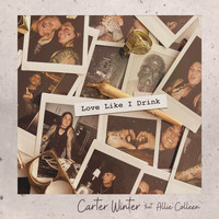 Carter Winter - Love Like I Drink