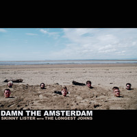 Skinny Lister - Damn the Amsterdam (feat. The Longest Johns)