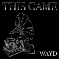 Wayd - This Game